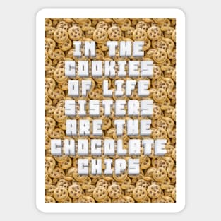 Sisters are the Chocolate Chips Sticker